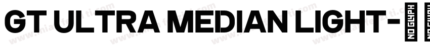 GT Ultra Median Light字体转换